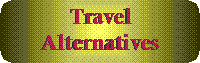 travel_alternatives.GIF (3737 bytes)